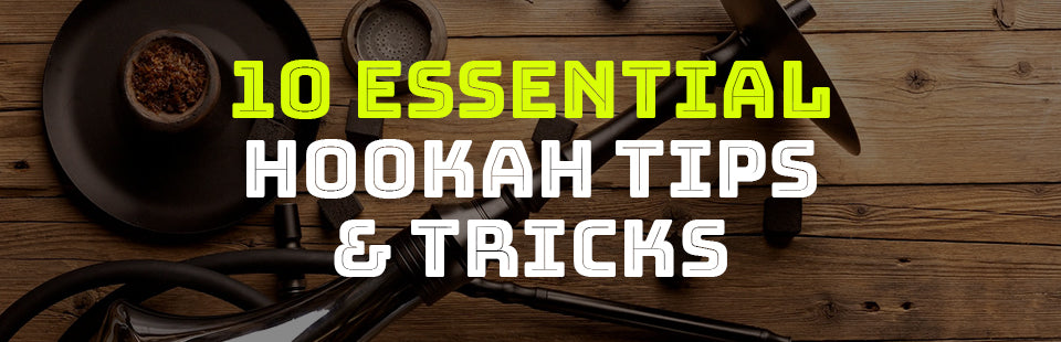 10 Essential Hookah Tips & Tricks for an Unforgettable Experience ...